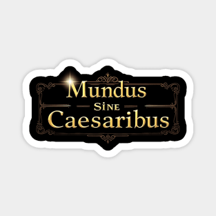 mundus-sine-caesaribus Magnet