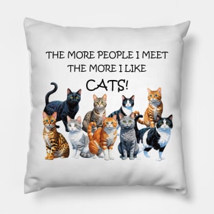 The more people I meet the more I like cats - funny watercolour cat design Pillow