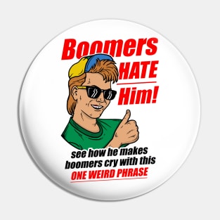 Boomers Hate Him Pin