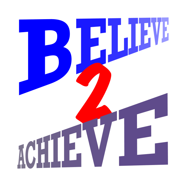 Believe2Achieve by DavidASmith