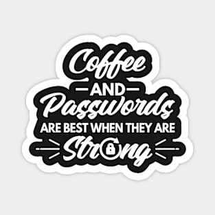 Coffee and Passwords Are Best When They Are Strong Magnet