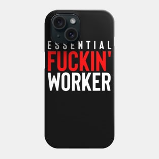 Essential Fuckin' Worker Phone Case