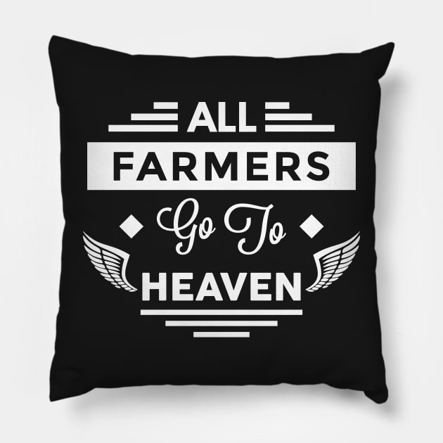 All Farmers Go To heaven Pillow by TheArtism