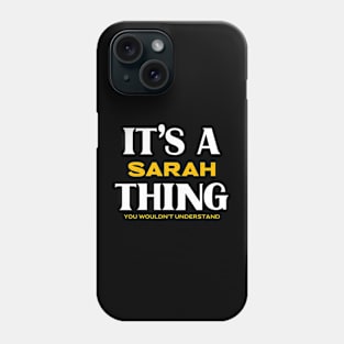 It's a Sarah Thing You Wouldn't Understand Phone Case