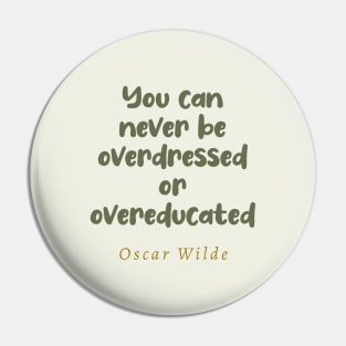 You Can Never Be Overdressed or Overeducated Oscar Wilde Quote Pin