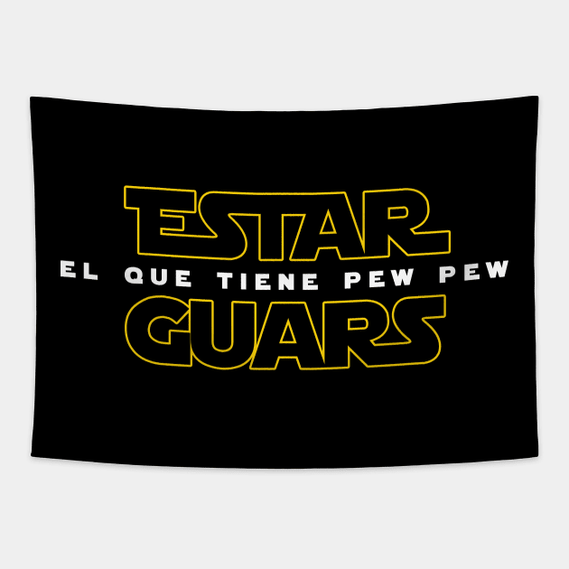 Estar Guars - El Que Tiene Pew Pew Funny Hispanic Tee Shirt Tapestry by lateedesign