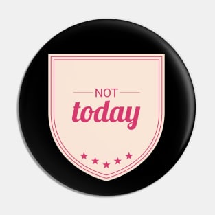 Not Today (Rose pink II) Pin