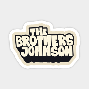 Get Da Funk Out Ma Face - The Johnson Brothers Magnet