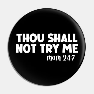 Thou Shall Not Try Me Mood 24:7 Pin