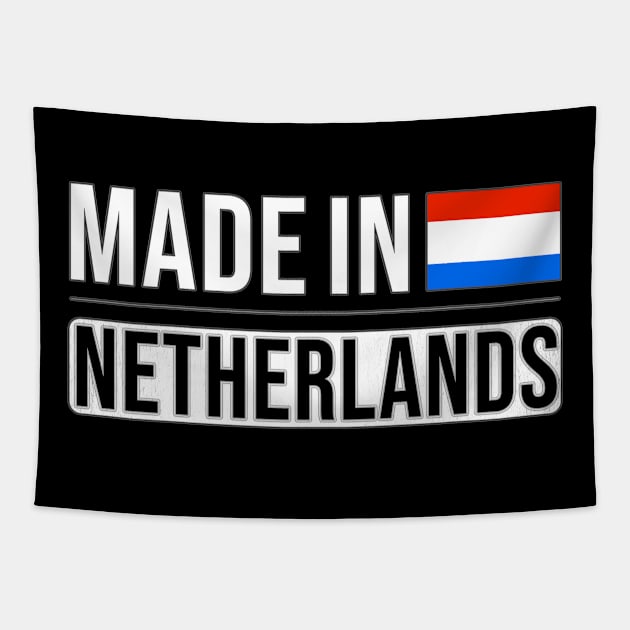 Made In Netherlands - Gift for Dutch With Roots From Netherlands Tapestry by Country Flags