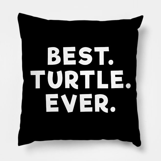 best turtle ever White Pillow by Dolta