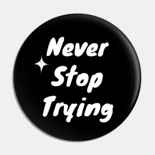 Never Stop Trying Pin