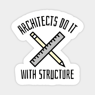 architects do it with structure Magnet