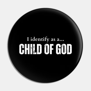 I identify as a child of God Pin