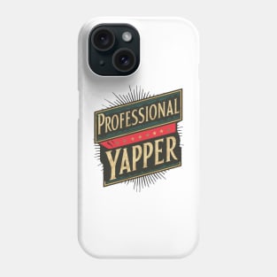 Professional Yapper Yapping Chatterbox Birthday Gift For Extrovert Funny Vintage Gossip Talkative Banter Statement Phone Case