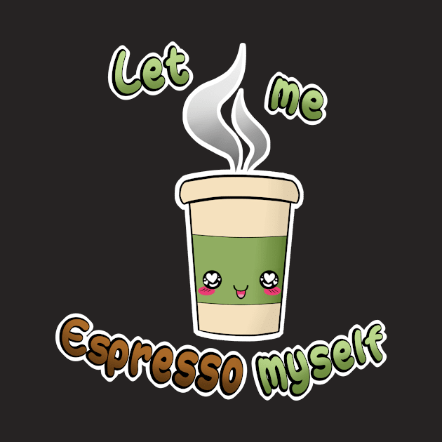 Let me ESPRESSO myself by SeebeeNanigins