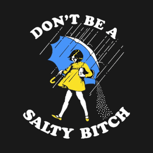 salty bitch T-Shirt