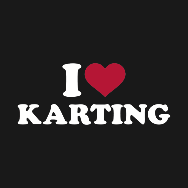 I love Karting by Designzz