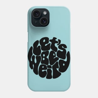 Let's Be Weird Groovy Circle Phone Case