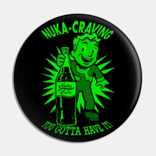 Nuka-Craving - You Gotta Have It! - Nuclear Pin