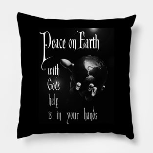 Peace on Earth with God's help is in your hands Pillow