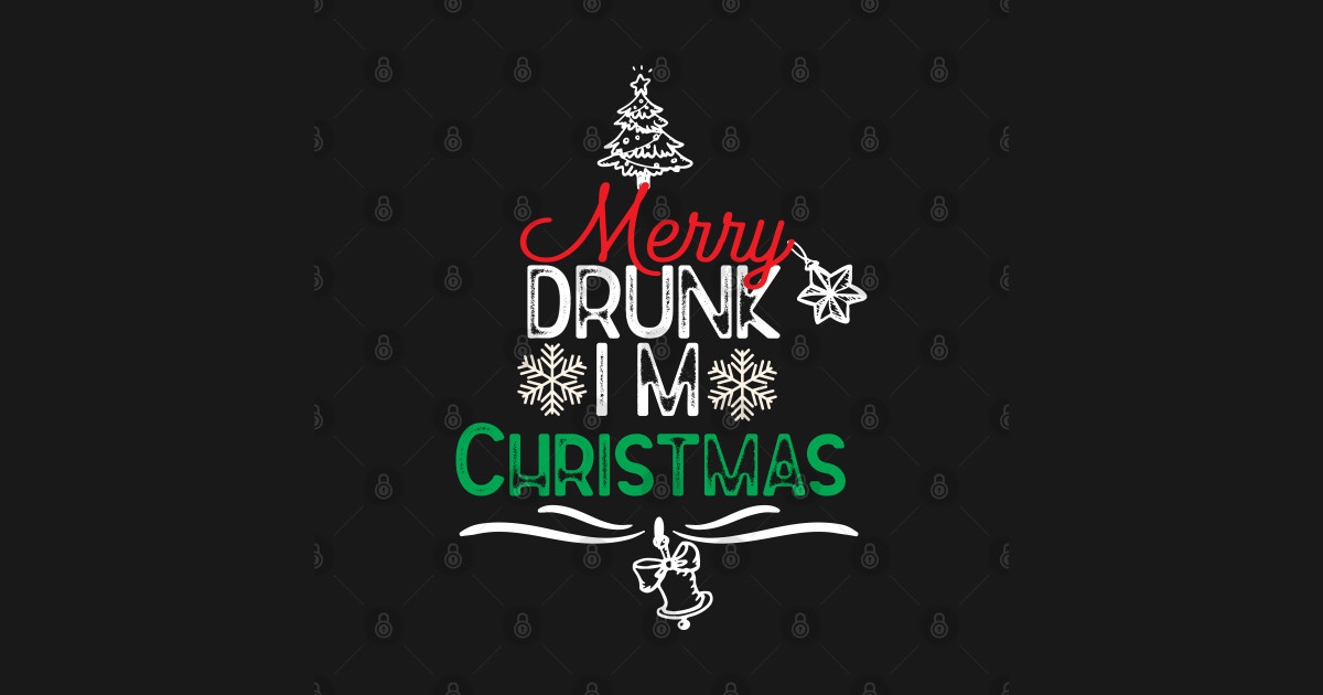 Merry Drunk Im Christmas Funny Christmas Drinking Saying T Shirt Teepublic