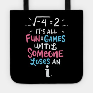Its All Fun And Games Until Someone Loses An I Math Teacher Tote
