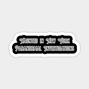 Haunted in New York Paranormal Investigations Magnet