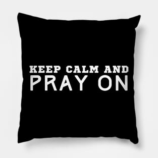 Keep Calm And Pray On Pillow