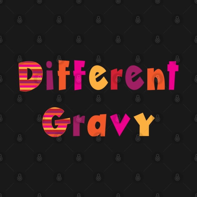 Different Gravy by Incognito Design