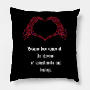 "Because Love Comes at the Expense of Commitments and Bindings," Pillow