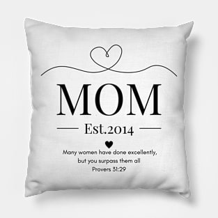 Many Women Have Done Excellently, but You Surpass Them All Mom Est 2014 Pillow