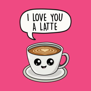 I love you a latte T-Shirt