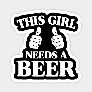 This Girl Needs A Beer Funny Magnet
