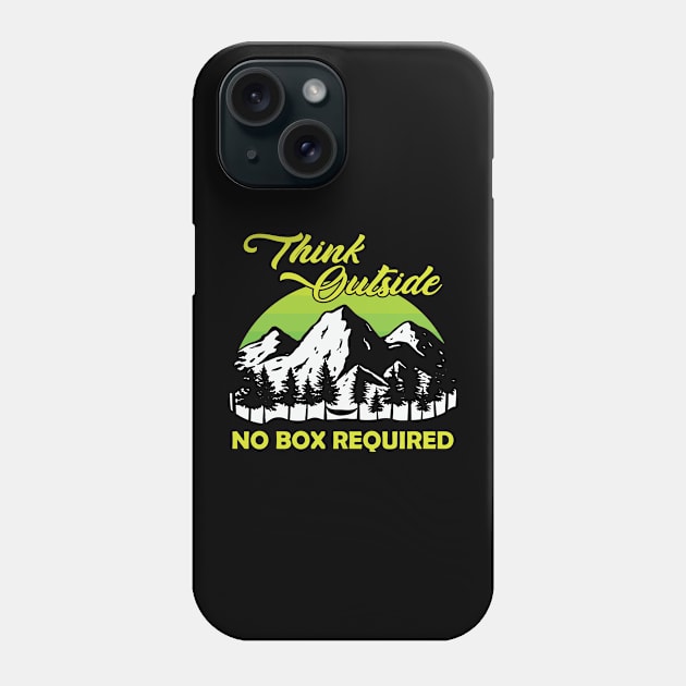 Think Outside, No Box Required Phone Case by Mediocre Adventurer