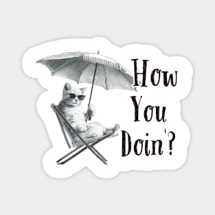 How You Doing Friends Cat Themed Magnet