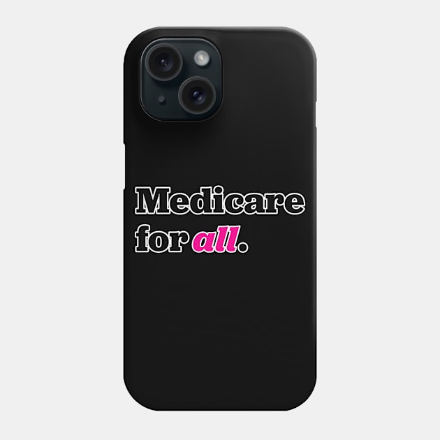 Medicare for All Phone Case by Shelly’s