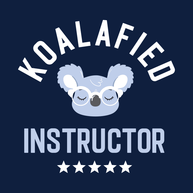 Koalafied Instructor - Funny Gift Idea for Instructors by BetterManufaktur