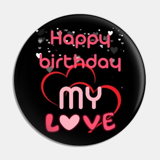 Happy birthday my love Pin