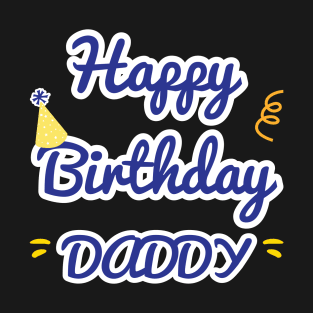 Happy Birthday Daddy T-Shirt