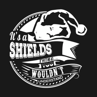 It's a Shields thing - Hat Xmas Personalized Name Gift T-Shirt