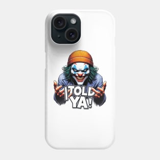 I Told Ya Phone Case