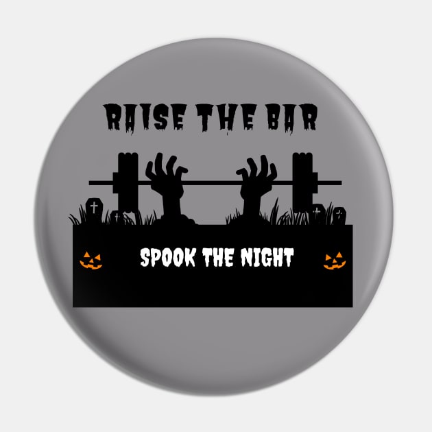 Raise The Bar. Spook The Night Scary Zombie Halloween Pin by youcanpowerlift