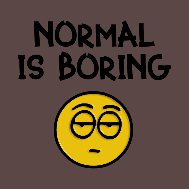 Boring Is Normal by Seopdesigns