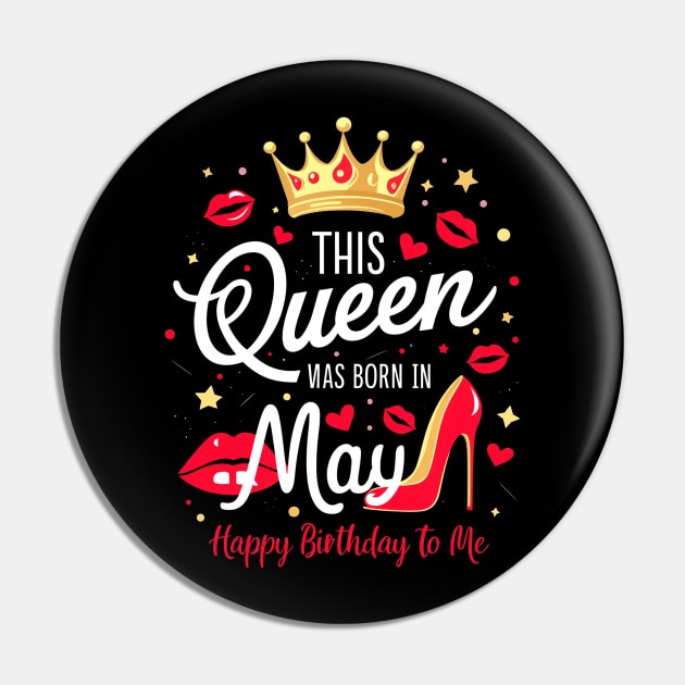 This Queen Was Born In May Happy Birthday To Me Pin by mattiet