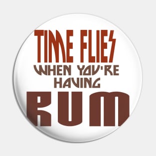 Time flies when you're having rum drinking shirt Pin