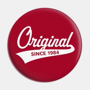 Original Since 1984 (Year Of Birth / Birthday / White) Pin