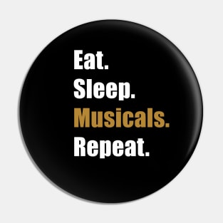 Eat Sleep Musicals Pin