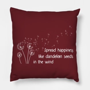 Spread happiness like dandelion seeds in the wind Pillow