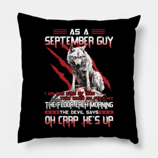 Wolf As A September Guy I Am The Kind Of Man That When My Feet Hit The Floor Each Morning The Devil Says Oh Crap Pillow